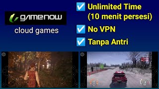 GameNow Cloud Games Unlimited time 10 menit persesi [upl. by Gnouv]