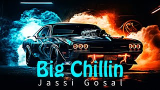 Big Chillin slowed amp reverb x Jassi Gosal  Latest Punjabi Songs  New Punjabi Songs 2024 [upl. by Uriisa]