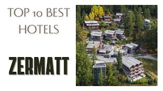 Top 10 hotels in Zermatt best 4 star hotels Switzerland [upl. by Einnig]