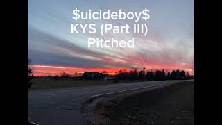 KYS Part III  uicideboy Pitched [upl. by Dronski]