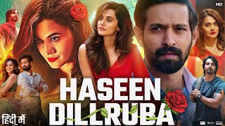 Haseen Dillruba Full Movie HD  Taapsee Pannu  Vikrant Massey  Harshvardhan Rane  Review amp Facts [upl. by Wadleigh]