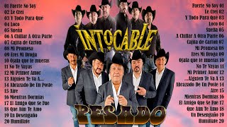 INTOCABLE amp PESADO  PLAYLIST DE SUS ÉXITOS  30 MIX ROMANTICAS NORTEÑAS  LOS MEJORES EXITOS [upl. by Ityak]