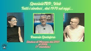 Speciale quotTutti i sindaci dal 1970 ad oggiquot  Rosario Spatafora 1a parte sindaco dal 2001 al 2006 [upl. by Brigida433]