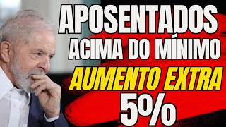 Aposentados e Pensionistas Que Ganham Acima do Mínimo  Aumento Extra de 5 Entenda [upl. by Brandea442]