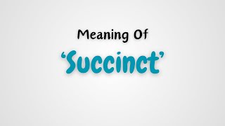 What is the meaning of Succinct [upl. by Mashe]