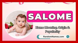 Salome  Baby Girl Name Meaning Origin amp Popularity  RandomNamescom [upl. by Nanam]