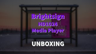 Brightsign  HD1024 Media player  Unboxing [upl. by Ttayw116]