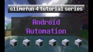 SlimeFun 4 Tutorial Ep 10  Android Automation [upl. by Lehcear18]