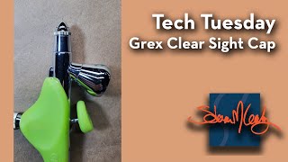 Tech Tuesday  Grex Clear Sight Cap [upl. by Sokem]