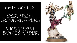 Lets Build Ossiarch Bonereapers Mortisan Boneshaper [upl. by Phippen]