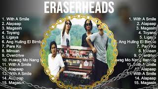 Eraserheads Playlist Of All Songs  Eraserheads Greatest Hits Full Album [upl. by Thesda]