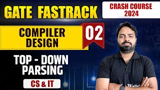 Compiler Design 02  TopDown Parsing  CS amp IT  GATE 2024 FastTrack Batch [upl. by Ymirej422]