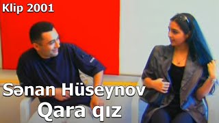 Senan Huseynov  Qara qız Official Video 2001 [upl. by Netsew381]