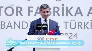 SDF Farmotion Motor Fabrikası Açılışı  Gündem Sektör [upl. by Vinnie118]