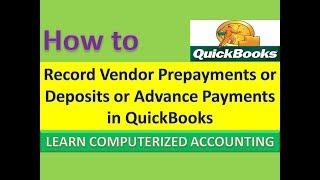 Record Vendor Prepayments or Deposits or Advance Payments in QuickBooks Part 31 [upl. by Sall]