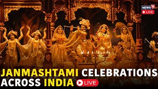 Janmashtami Celebrations LIVE  India Celebrates Janmashtami LIVE News  Lord Krishna  N18L [upl. by Onoitna878]