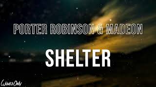 Porter Robinson amp Madeon  Shelter Lyrics [upl. by Der446]