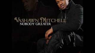 Nobody Greater by VaShawn Mitchell [upl. by Ahsatak749]