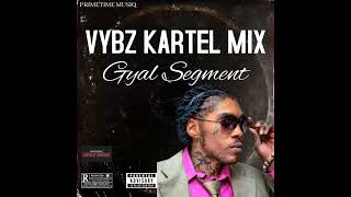 VYBZ KARTEL MIX 2024 GYAL SEGMENT  EXPLICIT VERSION  VYBZ KARTEL DANCEHALL MIX  BEDROOM SONGS [upl. by Annaillil]