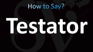 How to Pronounce Testator CORRECTLY [upl. by Welker]