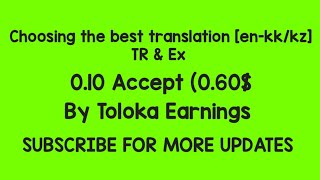 Choosing the best translation enkkkz TR amp EX 010  Accept By Toloka Earnings 060 [upl. by Eenoj286]