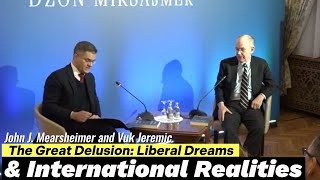 The Great Delusion Liberal Dreams and International Realities John Mearsheimer and Vuk Jeremic [upl. by Othelia]