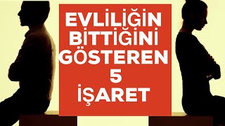 EVLİLİĞİN BİTTİĞİNİ GÖSTEREN 5 İŞARET [upl. by Coyle]