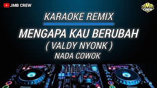 Karaoke Mengapa Kau Berubah Versi Dj Remix Nada Cowok Viral [upl. by Devlin]