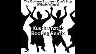 The Outhere Brothers  Dont Stop Wiggle Wiggle Kuschranztek Bootleg Remix [upl. by Ahsienet]