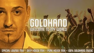 Goldhand  Welcome To My World Special Best Of Mix 2014 [upl. by Okir]