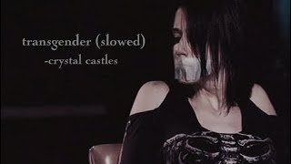 Transgender  Crystal Castles slowed [upl. by Ailyt576]