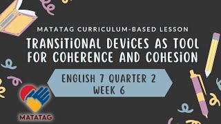 English 7 Quarter 2 Week 6  Transitional Devices as Tool for Coherence and Cohesion MATATAG [upl. by Nivre]