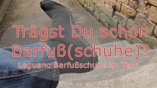 Trägst Du schon barfuß  Leguano Barfußschuhe Test amp Erfahrungen [upl. by Resiak]