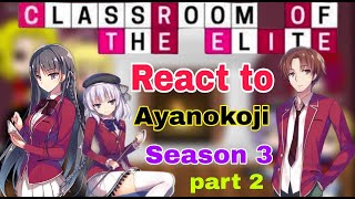 React to Ayanokoji  Classroom of the elite react Ayanokoji Season 3 Class C reacts to Ayanokoji [upl. by Nnairek832]