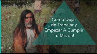 Cómo Dejar de Trabajar y Empezar a Cumplir Tu Misión [upl. by Thurlough]