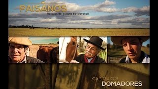 PAISANOS  Serie Documental Tda  Capítulo 3 DOMADORES [upl. by Essiralc]