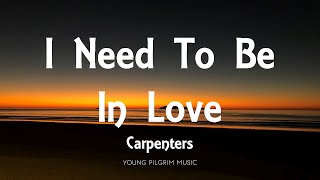 Carpenters  I Need To Be In Love Lyrics [upl. by Hayashi]