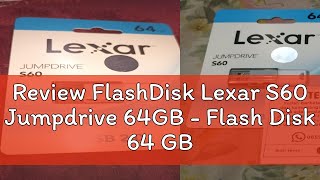 Review FlashDisk Lexar S60 Jumpdrive 64GB  Flash Disk 64 GB USB 20 [upl. by Fisch569]