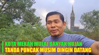 KOTA MAKKAH MULAI BANYAK HUJAN INI PERTANDA MEMASUKI PUNCAKNYA MUSIM DINGIN [upl. by Yriek]