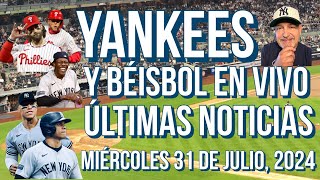 YANKEES ÚLTIMAS NOTICIAS Y BÉISBOL EN VIVO MIÉRCOLES 31 DE JULIO 2024 [upl. by Ahsinik]