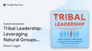 Tribal Leadership Leveraging Natural Groups to… by Dave Logan · Audiobook preview [upl. by Shandeigh]