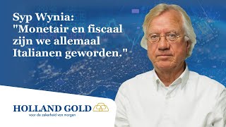 Syp Wynia quotMonetair en fiscaal zijn we allemaal Italianen gewordenquot Holland Gold Interviews 27 [upl. by Ogden707]