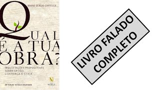 Qual é a tua obra  Mario Sérgio Cortella  Audiolivro [upl. by Alarick]