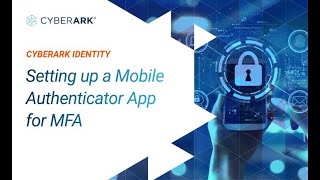 Setting up a Mobile Authenticator App for MFA  CyberArk [upl. by Emiolhs]