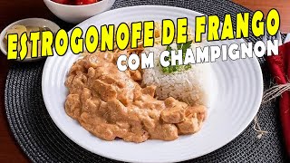 O Melhor Estrogonofe de Frango com Champignon Segredos para uma Receita Irresistível [upl. by Lou]