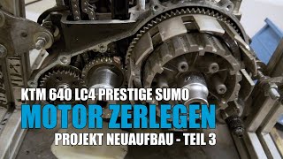 KTM LC4 640 Prestige Supermoto Projekt  Motor Demontage zerlegen Kupplung Primärantrieb  Teil 3 [upl. by Toolis]