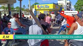 Dominicanos sacan los haitianos de Dajabon tras ser agredidos por policías haitianos en la frontera [upl. by Derfniw]