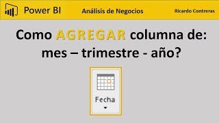 Como agregar columna de año mes trimestre semana en Power BI [upl. by Arelus]