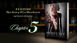 Perfume  The Story of a Murderer  Chapter 5  Patrick Suskind  Audiobook [upl. by Craig]