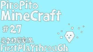 PiroPito First Playthrough of Minecraft 27 [upl. by Billi]